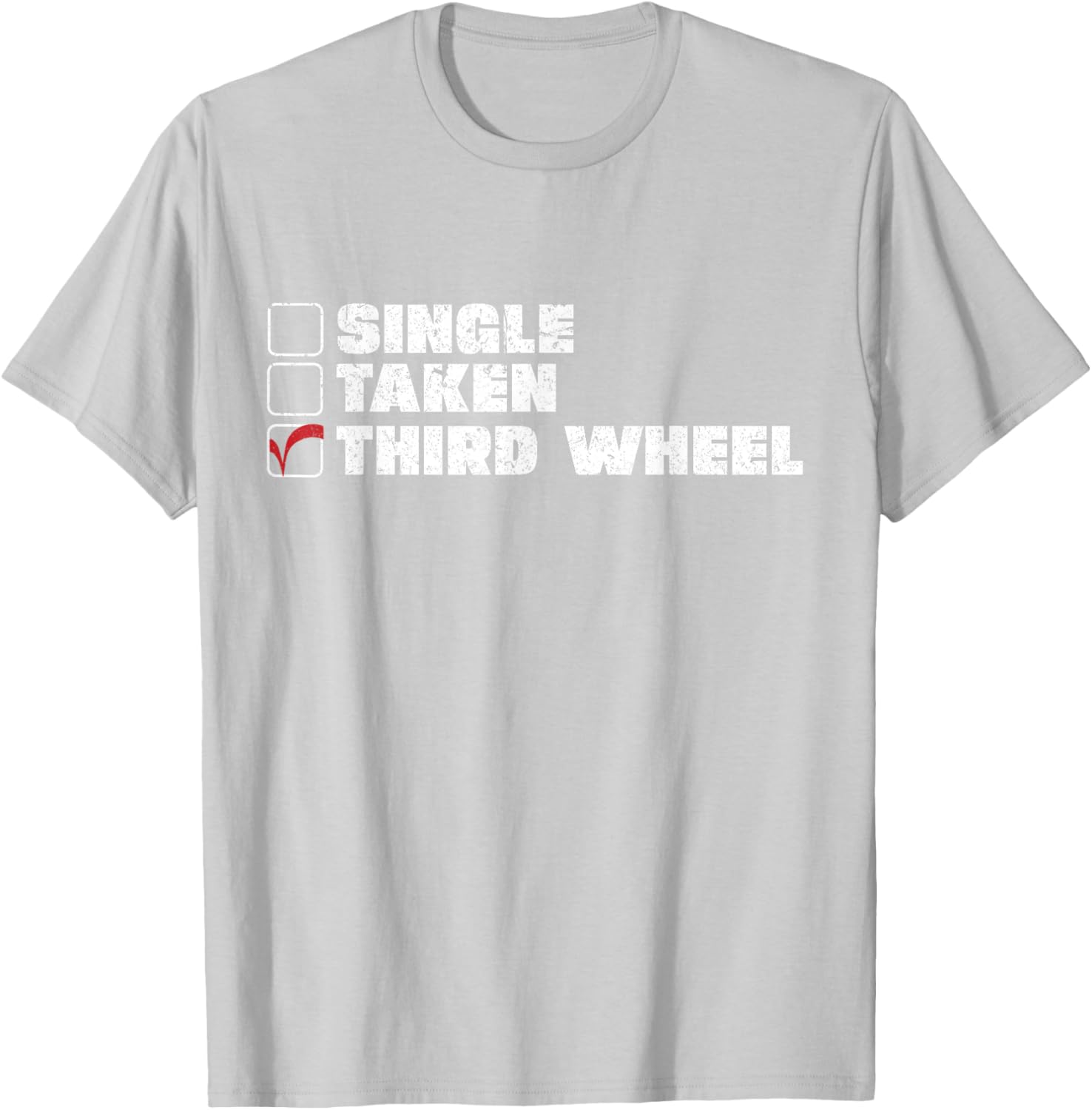 Single Taken Third Wheel Valentine's Day T-Shirt for Fun Single Life - 14