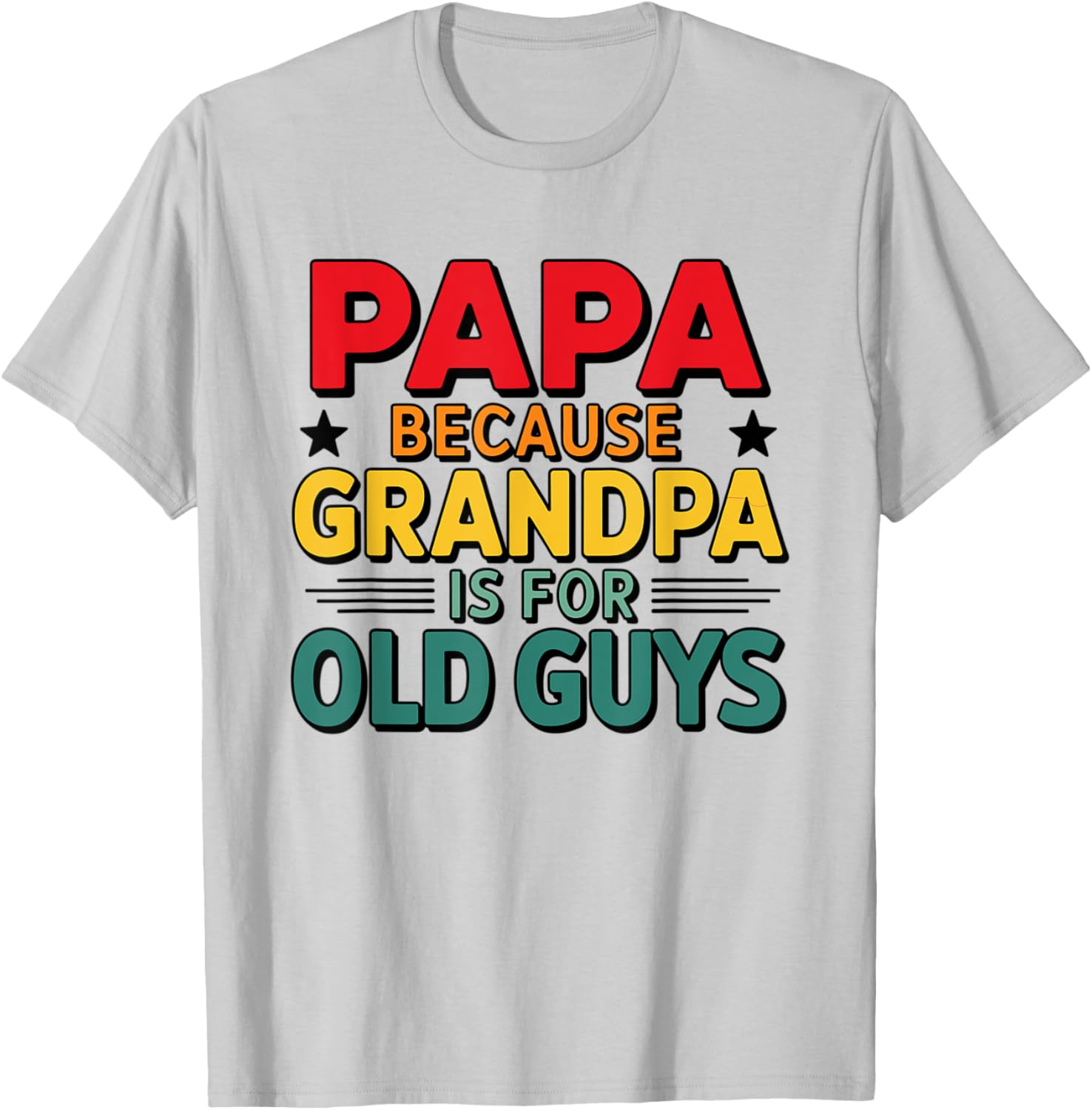 Vintage Funny Dad T-Shirt Papa Because Grandpa is For Old Guys - 8