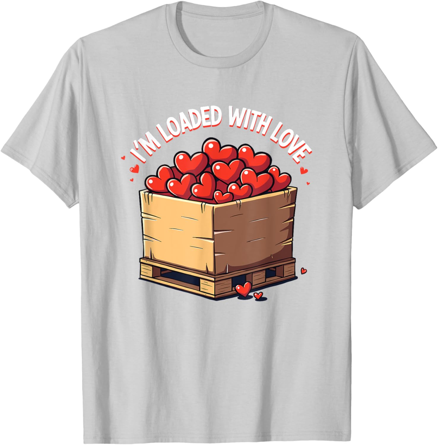 Valentine's Day Coworker Shuttle Pallet T-Shirt I'm Loaded With Love - 13