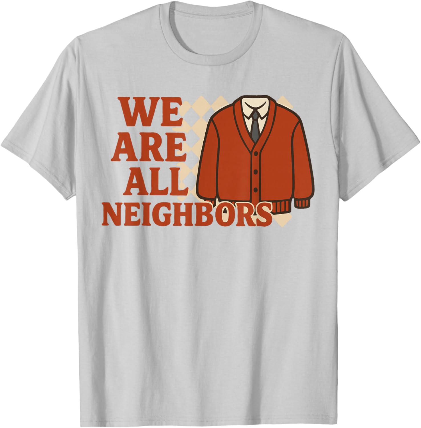 We Are All Neighbors T-Shirt - Soft Cotton Graphic Tee for Everyone - 5