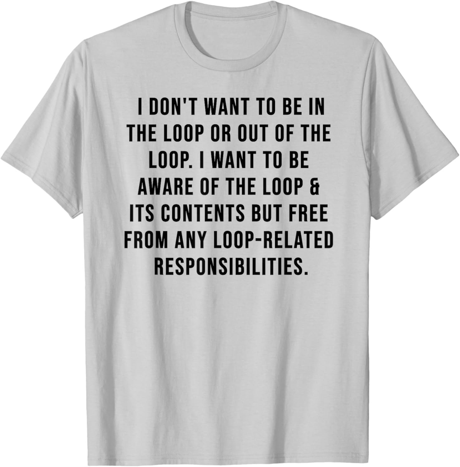 Trendy I Don't Want to Be in The Loop or Out of The Loop T-Shirt - 2