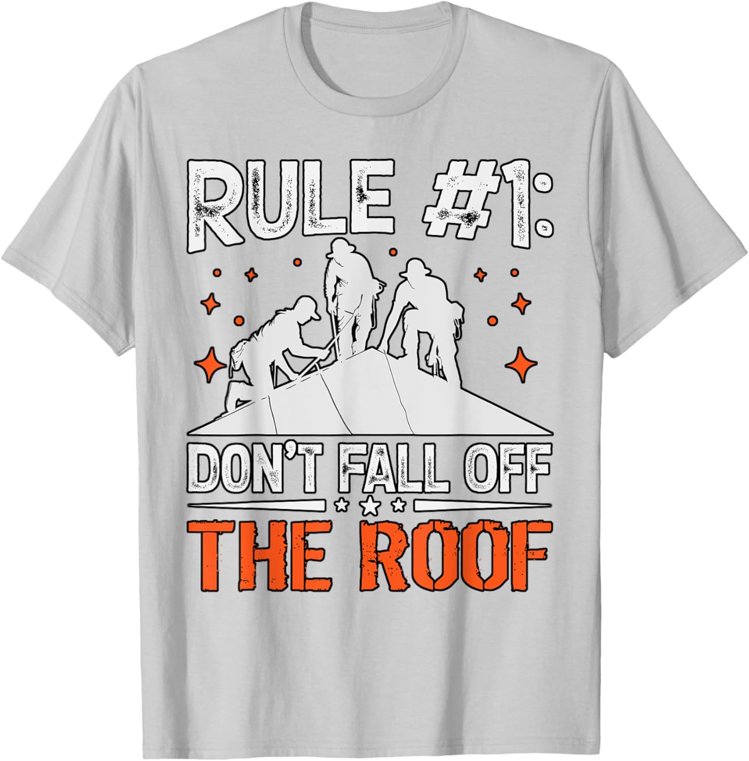 Rule 1 Don't Fall Off the Roof Roofer T-Shirt for Roofing Professionals - 20