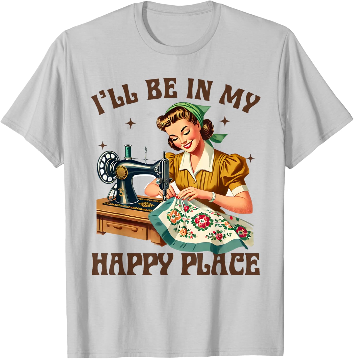 Quilting Lover T-Shirt I'll Be In My Happy Place Perfect for Sewists - 5