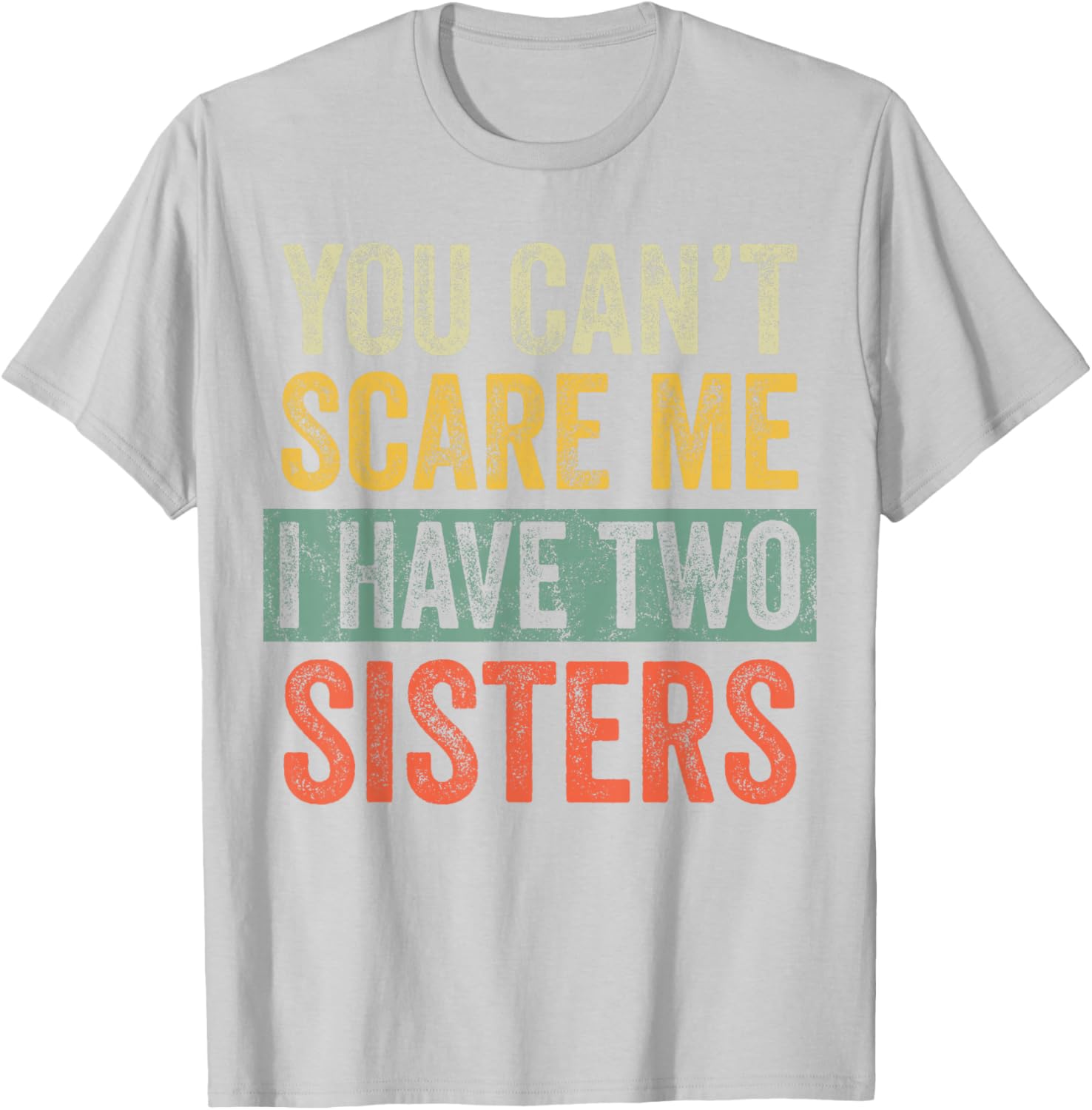 Funny You Can't Scare Me I Have Two Sisters T-Shirt for Brothers - 1