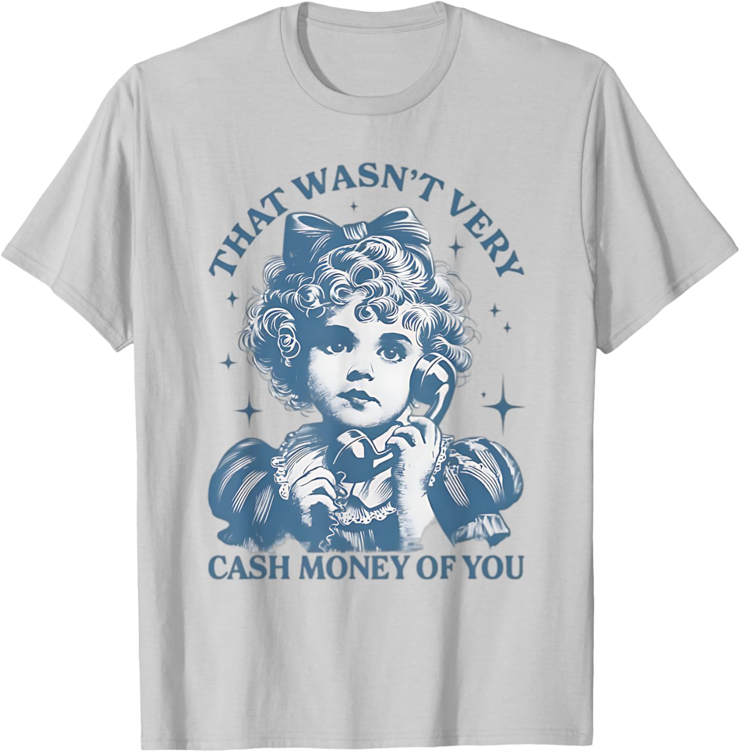 That Wasn't Very Cash Money Of You Vintage Funny Girl T-Shirt - 8