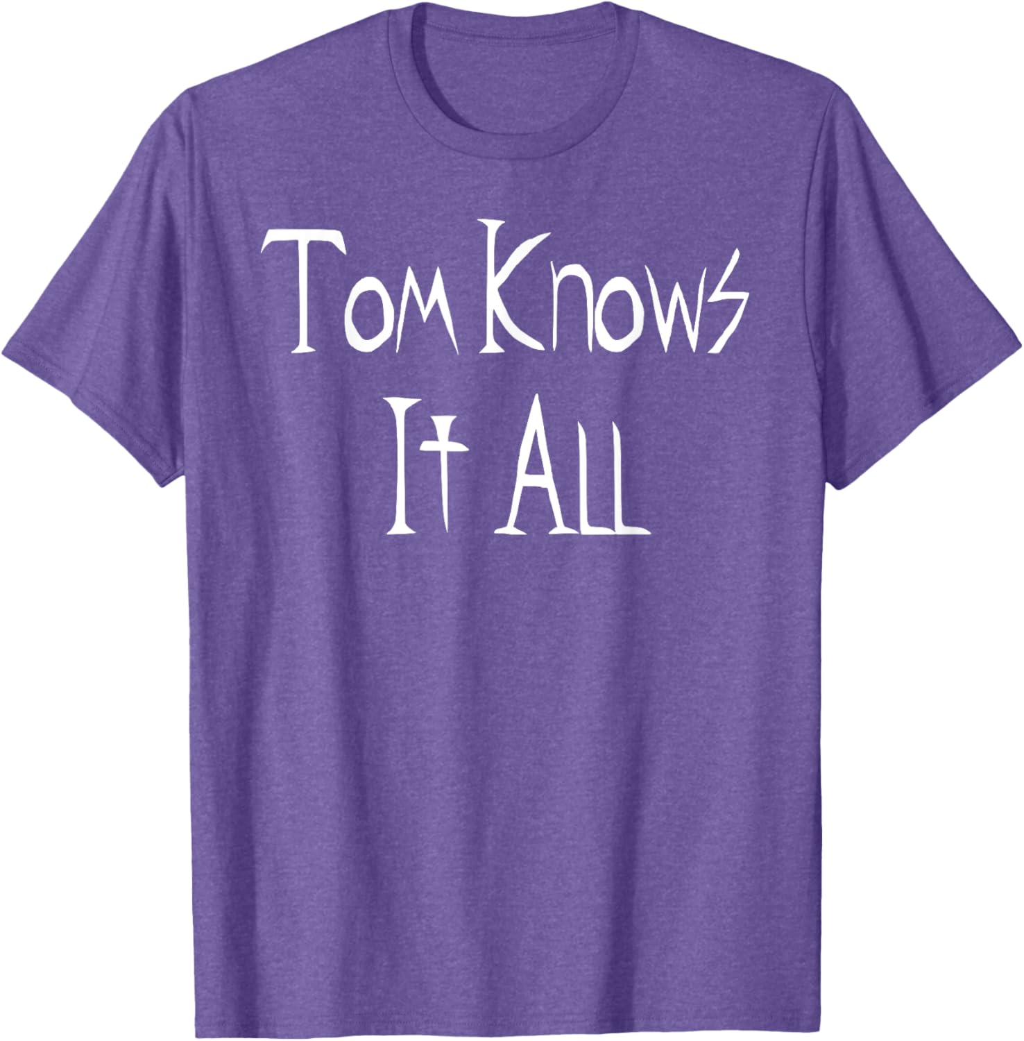 Tom Knows it All T-Shirt for Fun Fashion Lovers - Great Gift Idea! - 9