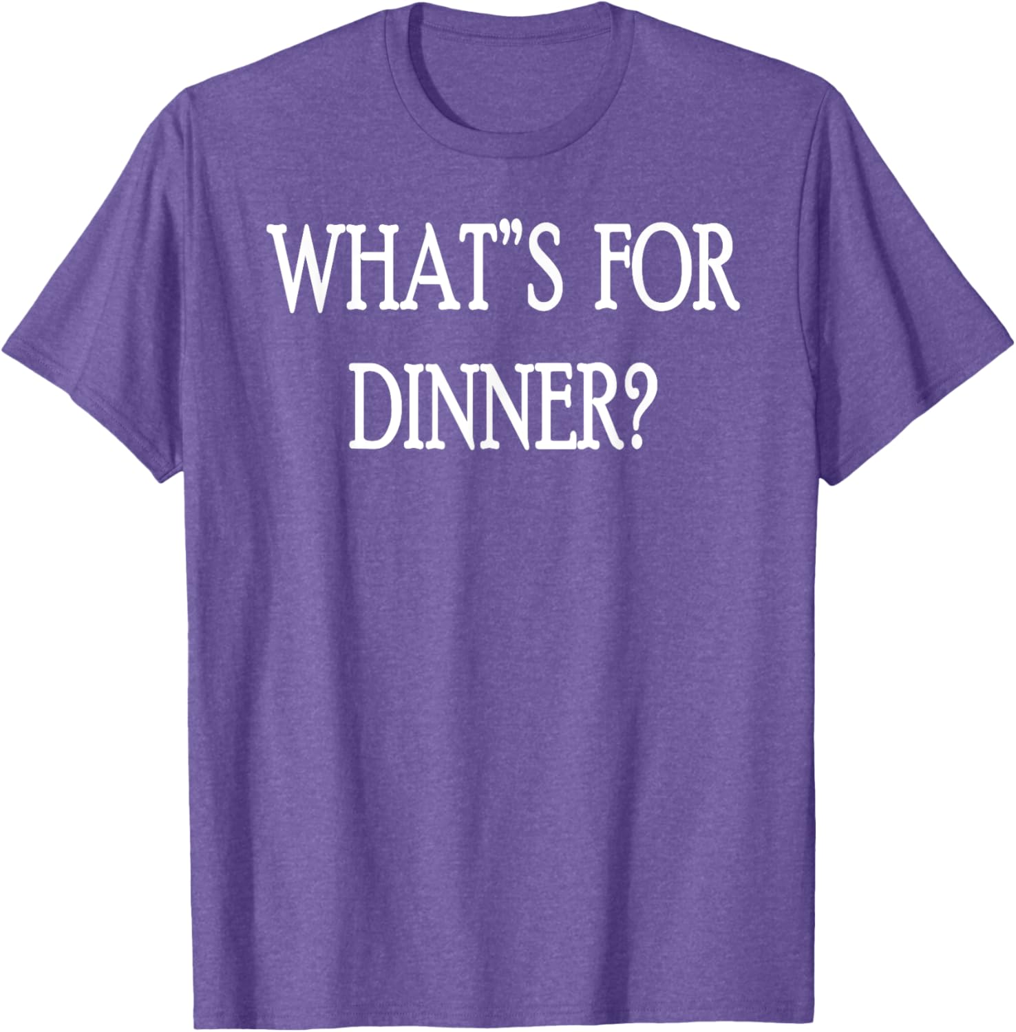 What's For Dinner T-Shirt for Food Lovers - Stylish and Fun Apparel - 17