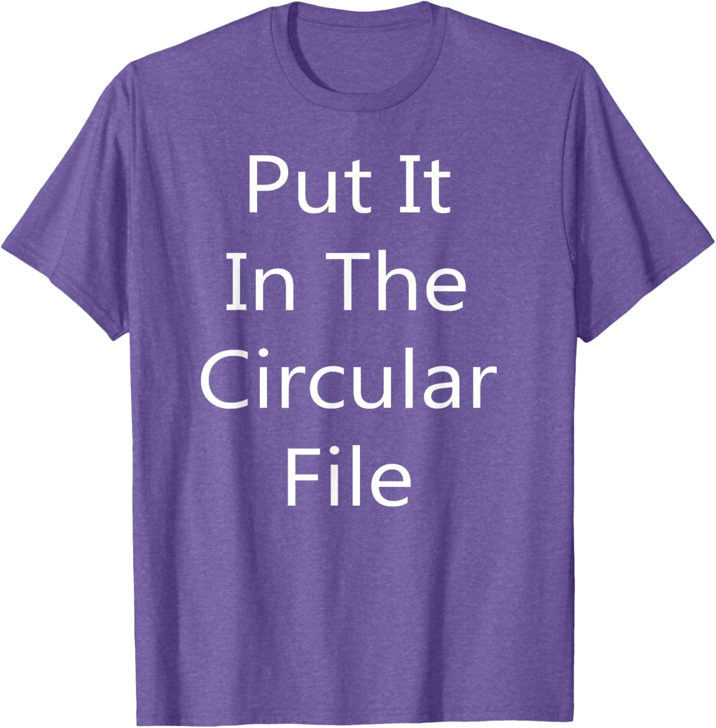 Put It in The Circular File T-Shirt - Fun Graphic Tee for Everyday Wear - 17