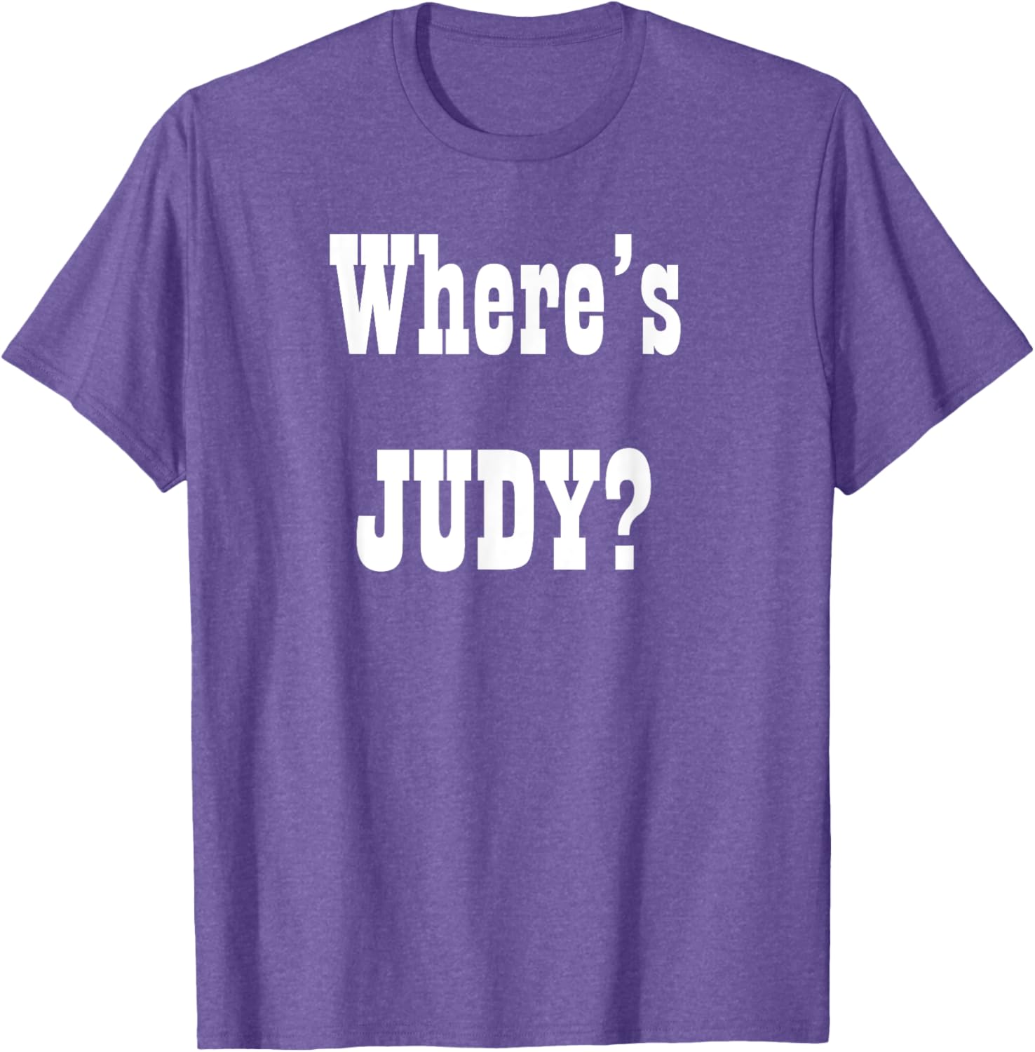 Where's Judy? Fun Graphic T-Shirt for Adults - Perfect Casual Wear - 25