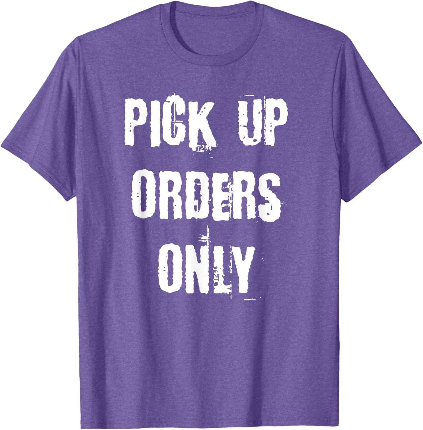 Pick Up Orders Only T-Shirt - Fun and Casual Apparel for Everyday Style - 1