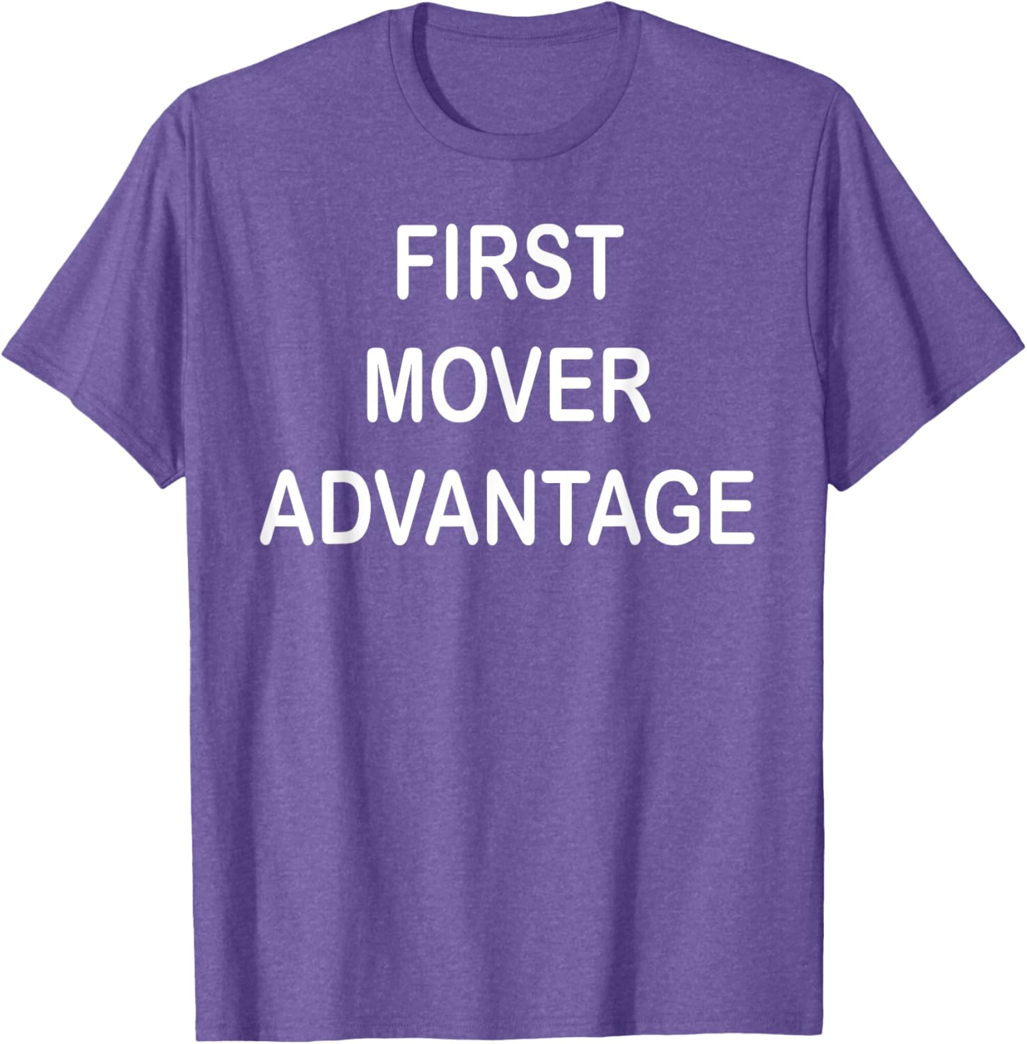 Trendy First Mover Advantage T-Shirt for Style Lovers and Trendsetters - 21