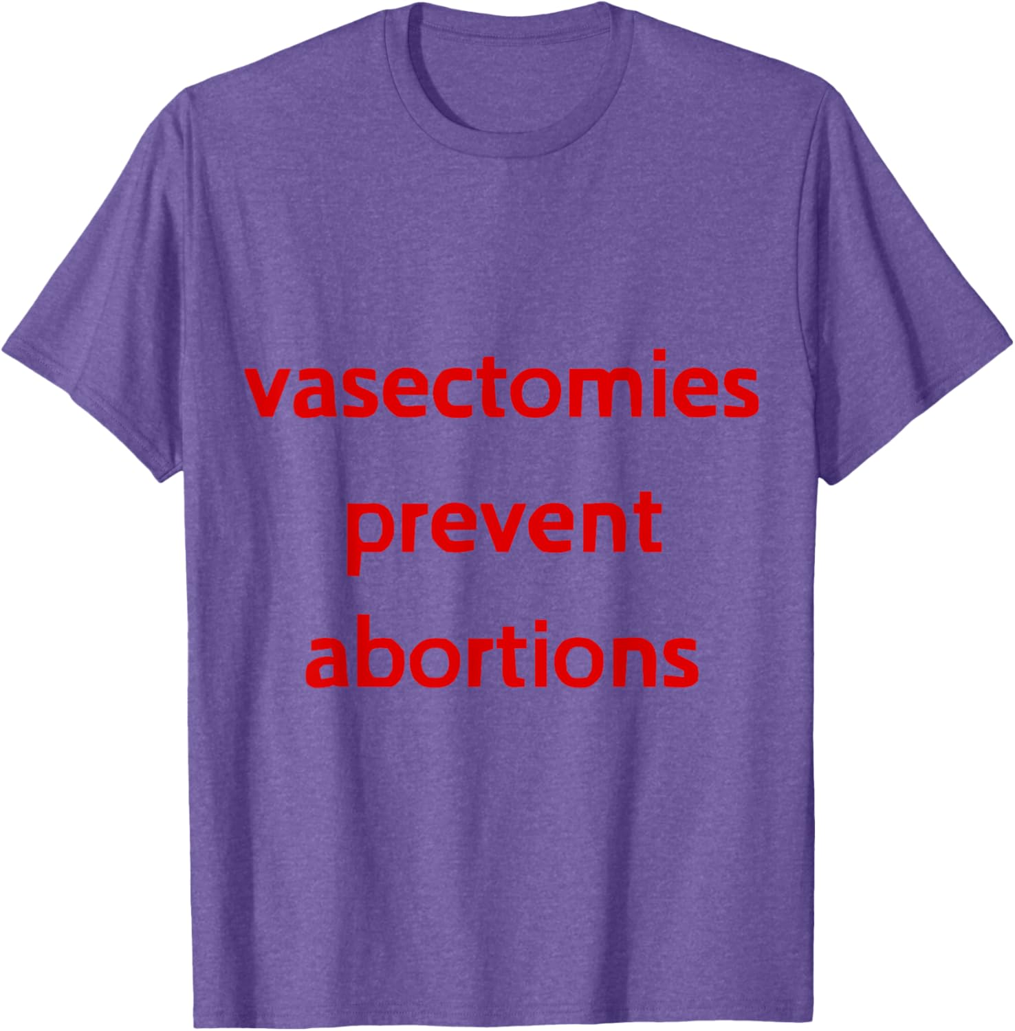 Pro Choice Male Contraception T-Shirt - Vasectomies Prevent Abortions - 19