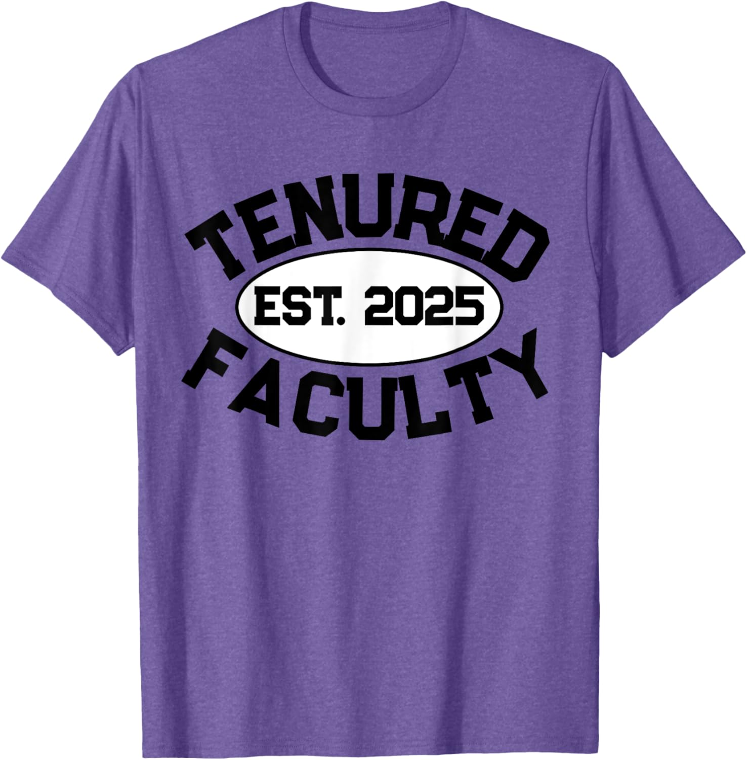 Tenured Faculty 2025 T-Shirt for Professors and Teachers - Unisex Apparel - 12