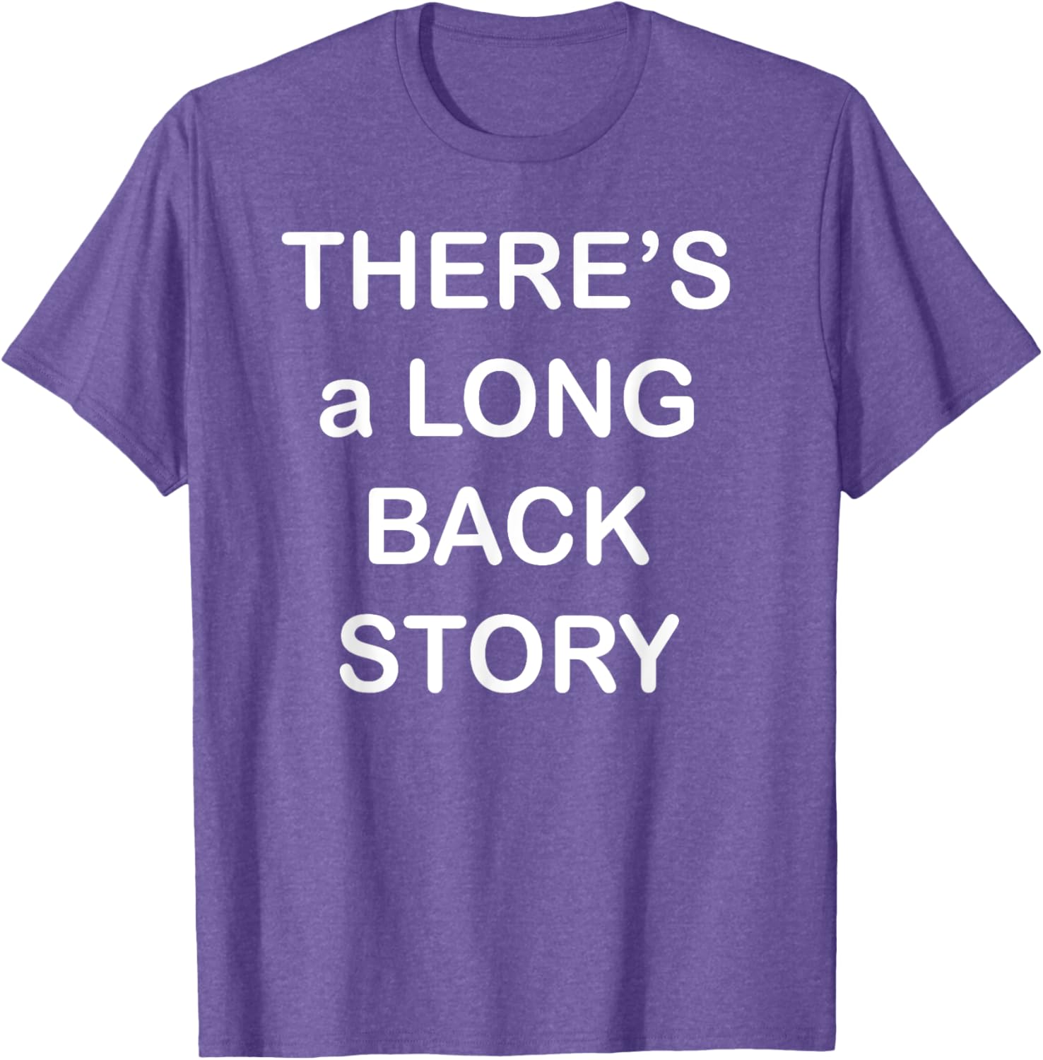 There's Long Back Story T-Shirt for Creative Souls - Fun Graphic Tee - 1