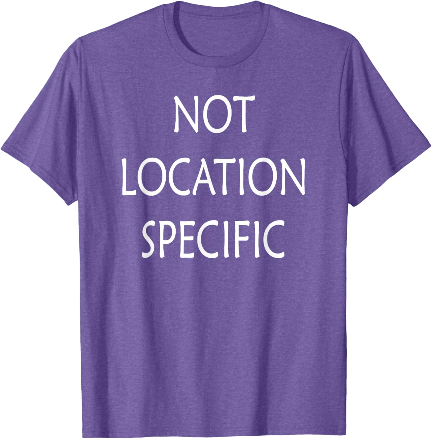 Versatile Not Location Specific T-Shirt for Everyday Style and Comfort - 22