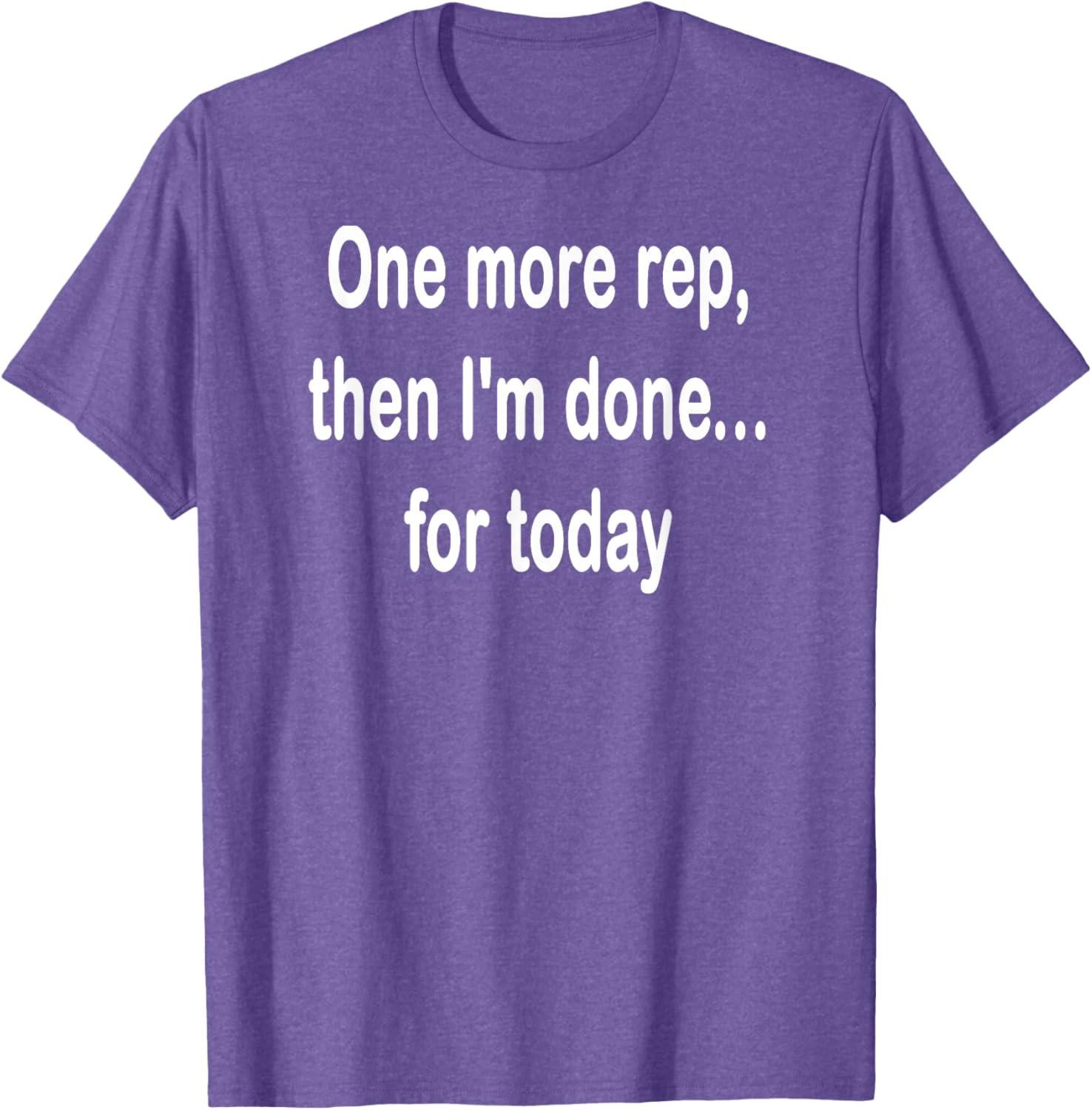 One More Rep Then I'm Done T-Shirt for Fitness Enthusiasts - 17