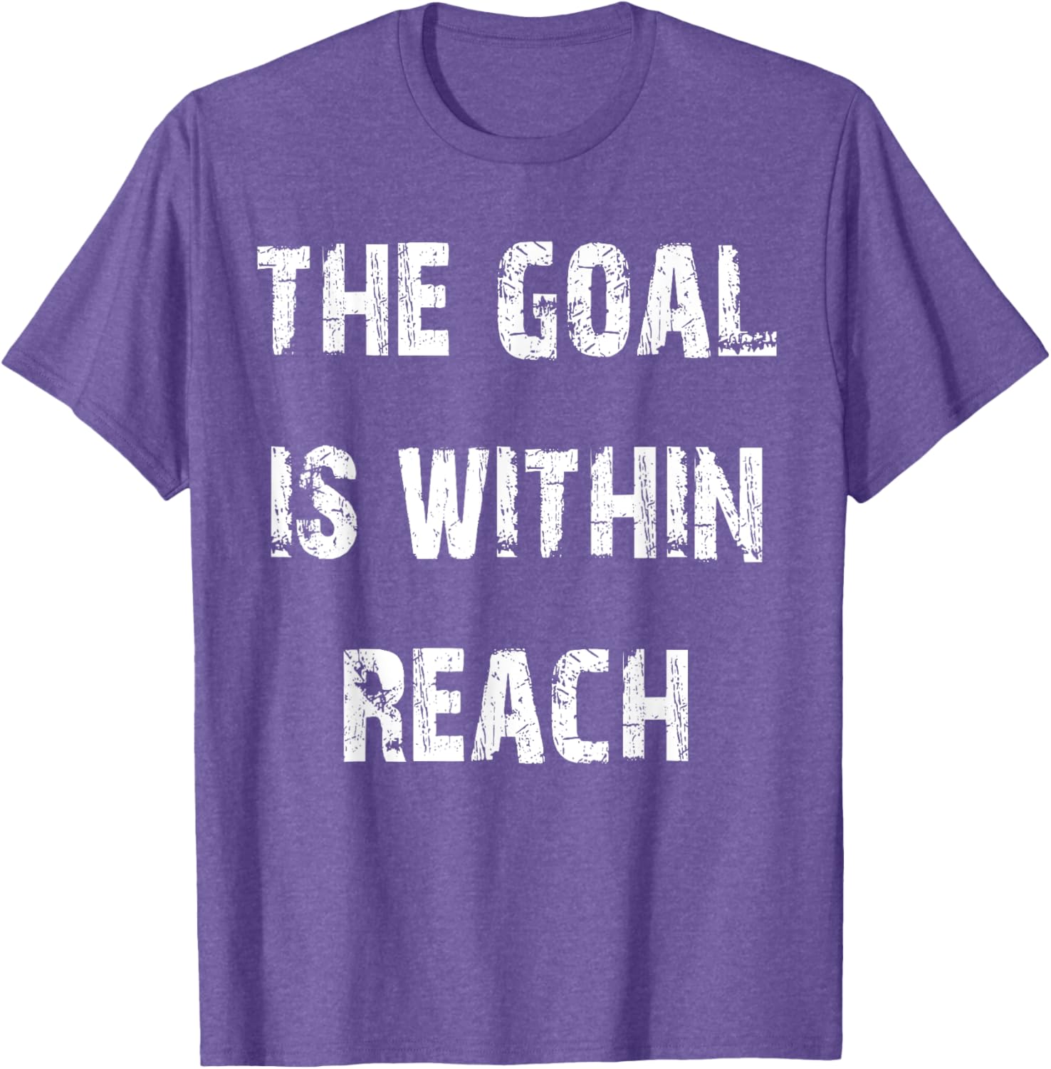 The Goal is Within Reach Motivational T-Shirt for Active Lifestyle - 23