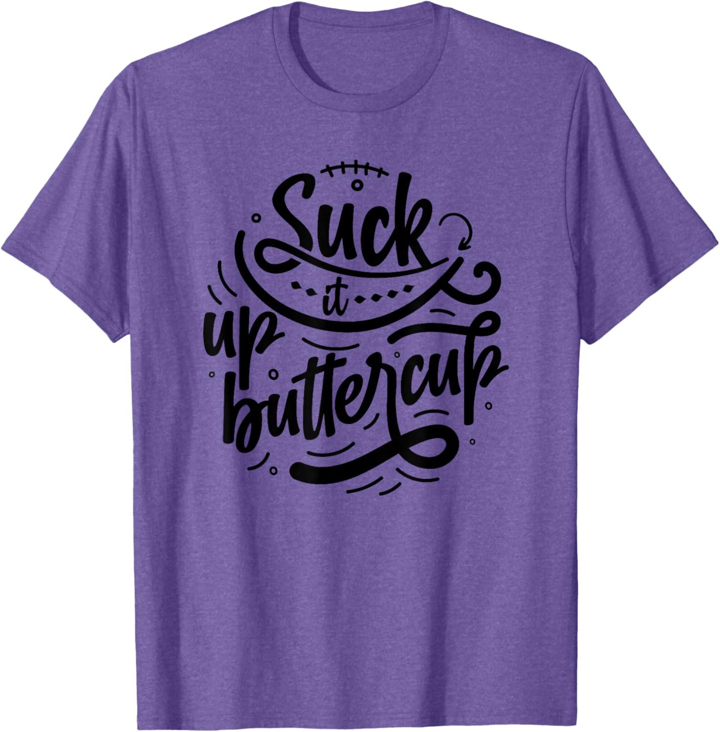 Suck It Up Buttercup T-Shirt for Fun Fashion and Everyday Comfort - 23