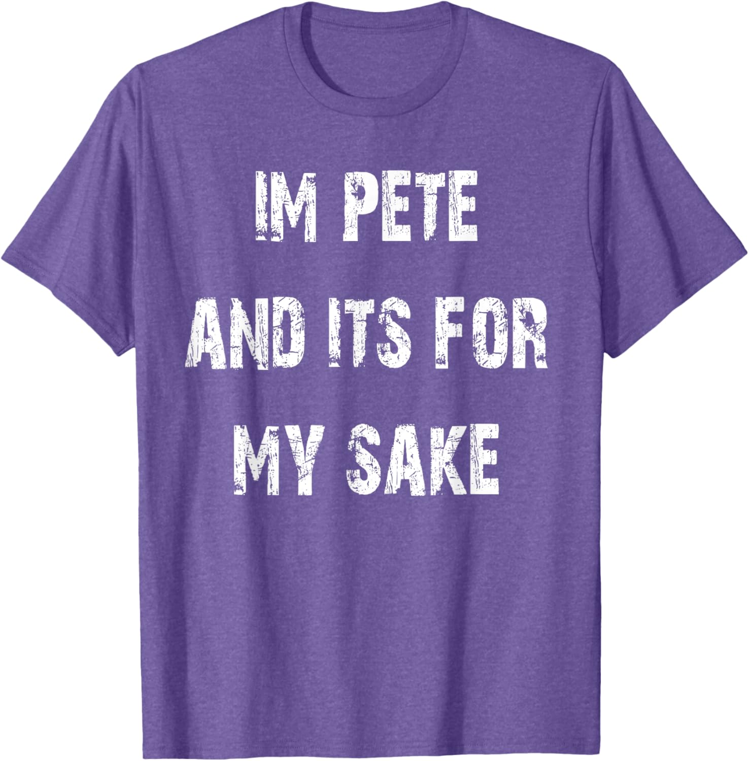 Pete's Sake Funny T-Shirt for Humor Lovers - Stylish Casual Wear - 13