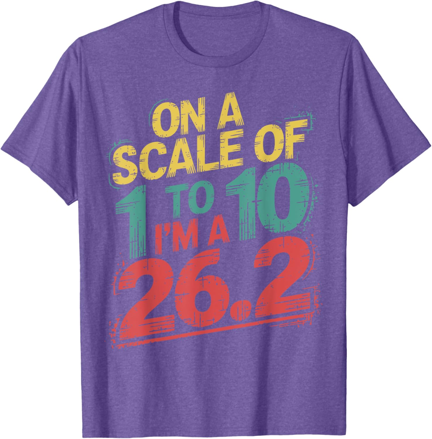 On A Scale of 1 To 10 I'm A 26.2 Marathon Runner T-Shirt for Runners - 9