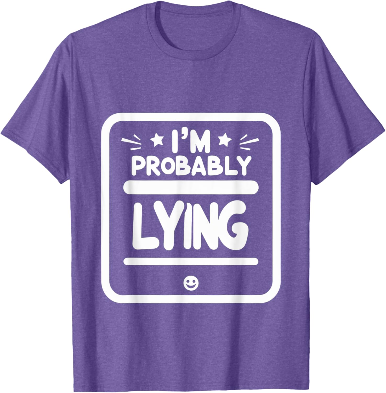 Witty Sarcastic I'm Probably Lying T-Shirt for Fun Fashion Lovers - 7