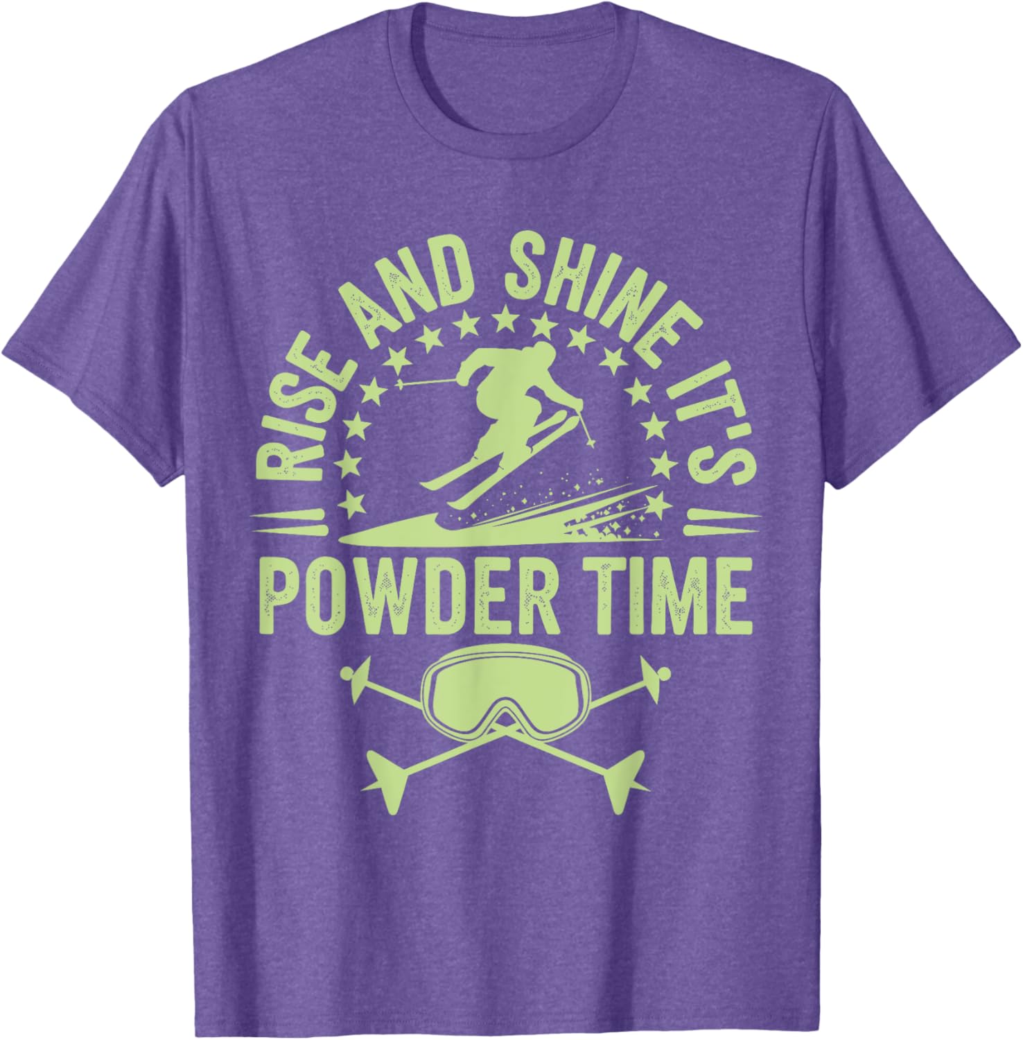 Rise And Shine It's Powder Time Ski Lovers T-Shirt for Men and Women - 9