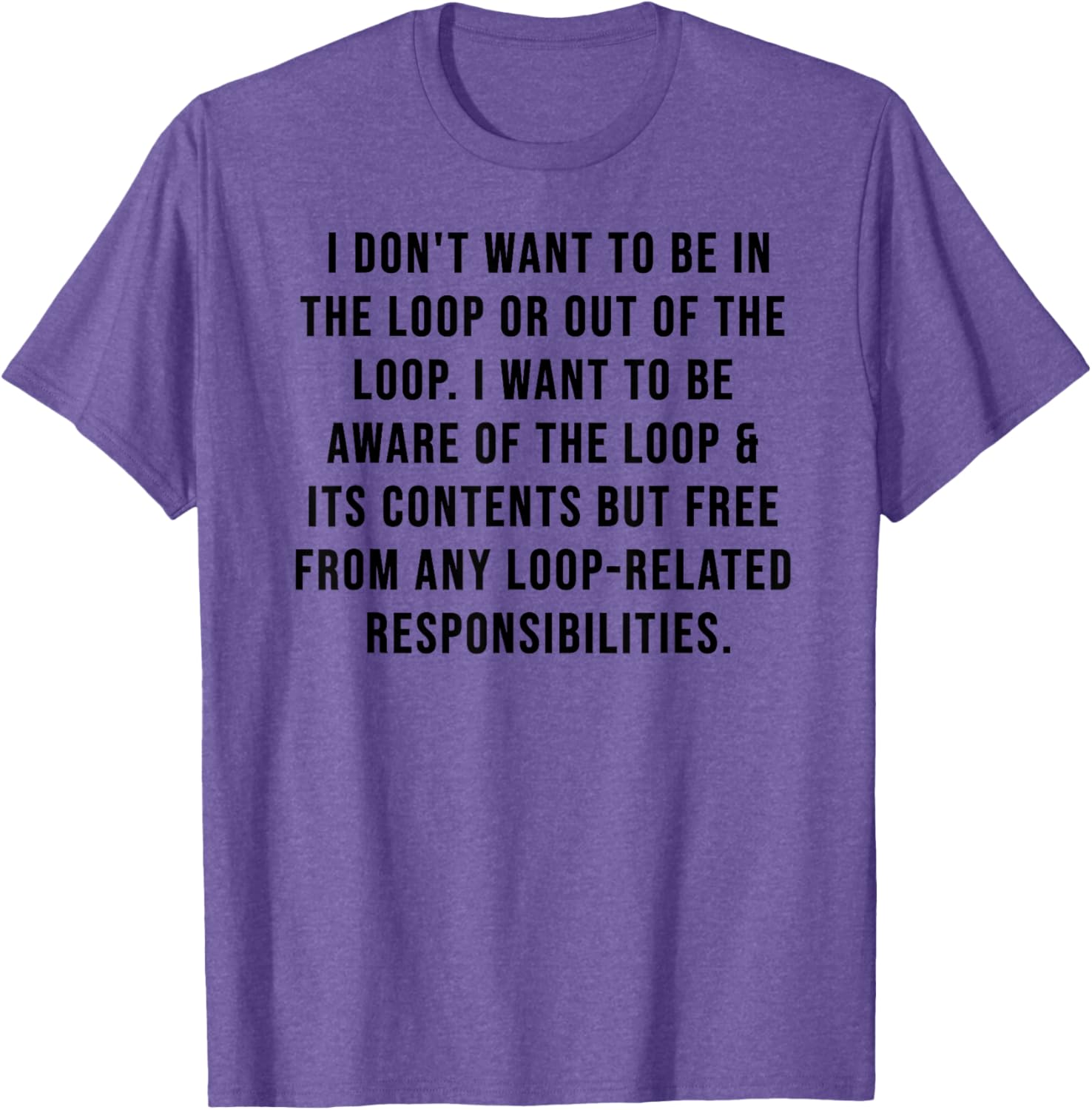 Trendy I Don't Want to Be in The Loop or Out of The Loop T-Shirt - 21