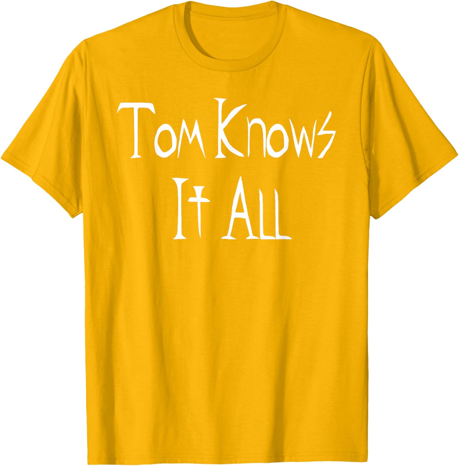 Tom Knows it All T-Shirt for Fun Fashion Lovers - Great Gift Idea! - 26