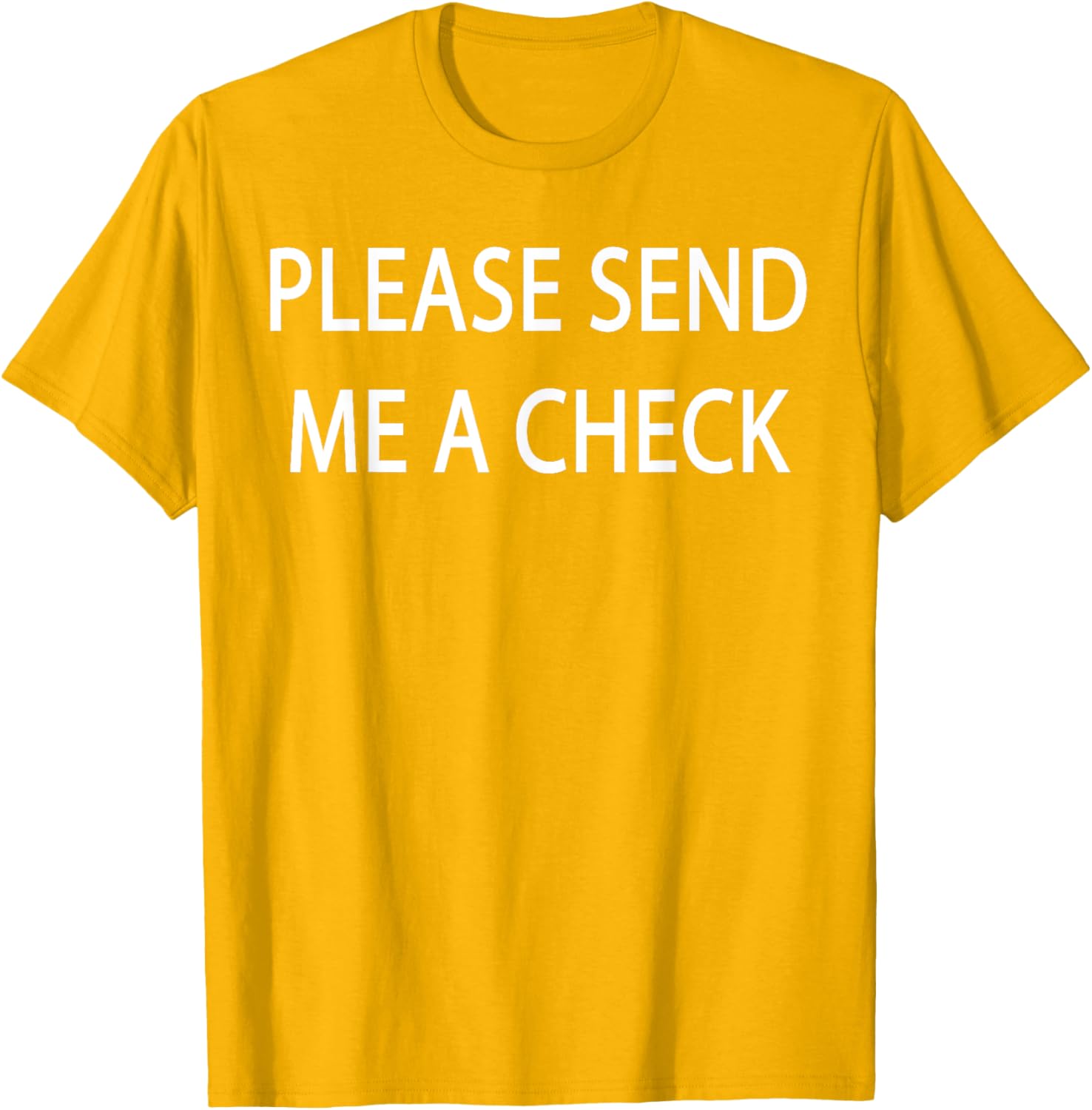 Please Send Me a Check T-Shirt for Fun and Casual Style - 10