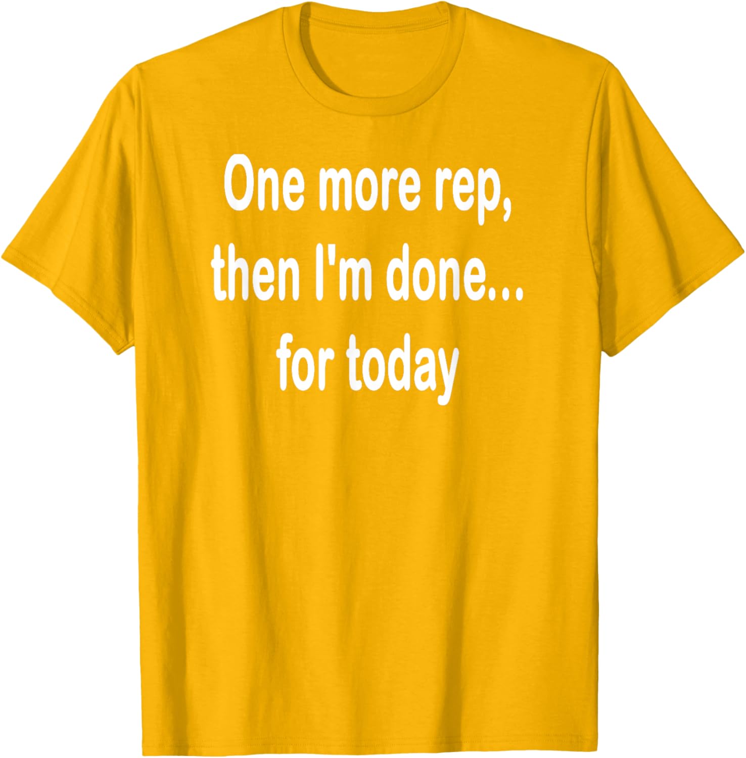 One More Rep Then I'm Done T-Shirt for Fitness Enthusiasts - 22