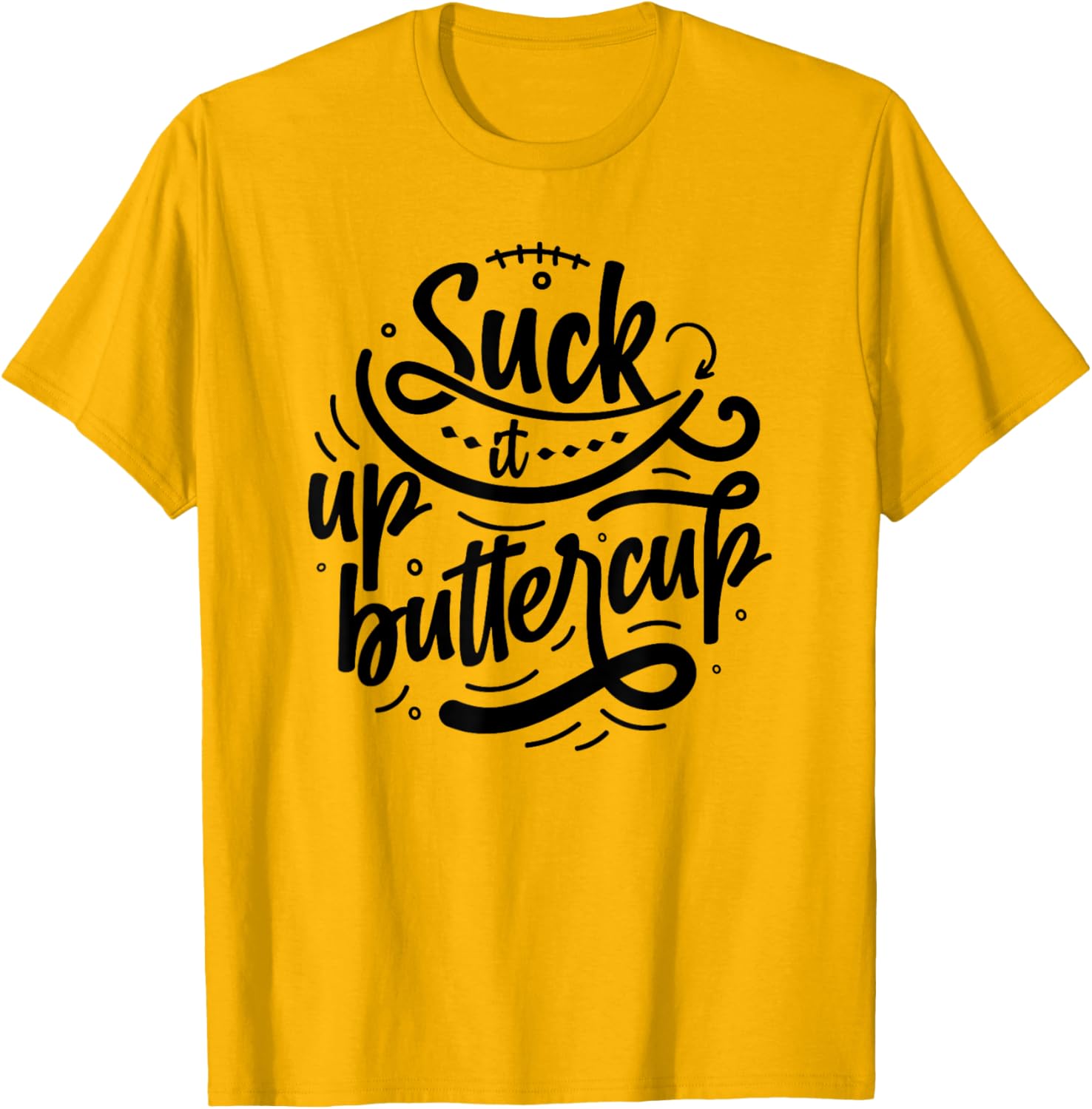 Suck It Up Buttercup T-Shirt for Fun Fashion and Everyday Comfort - 22