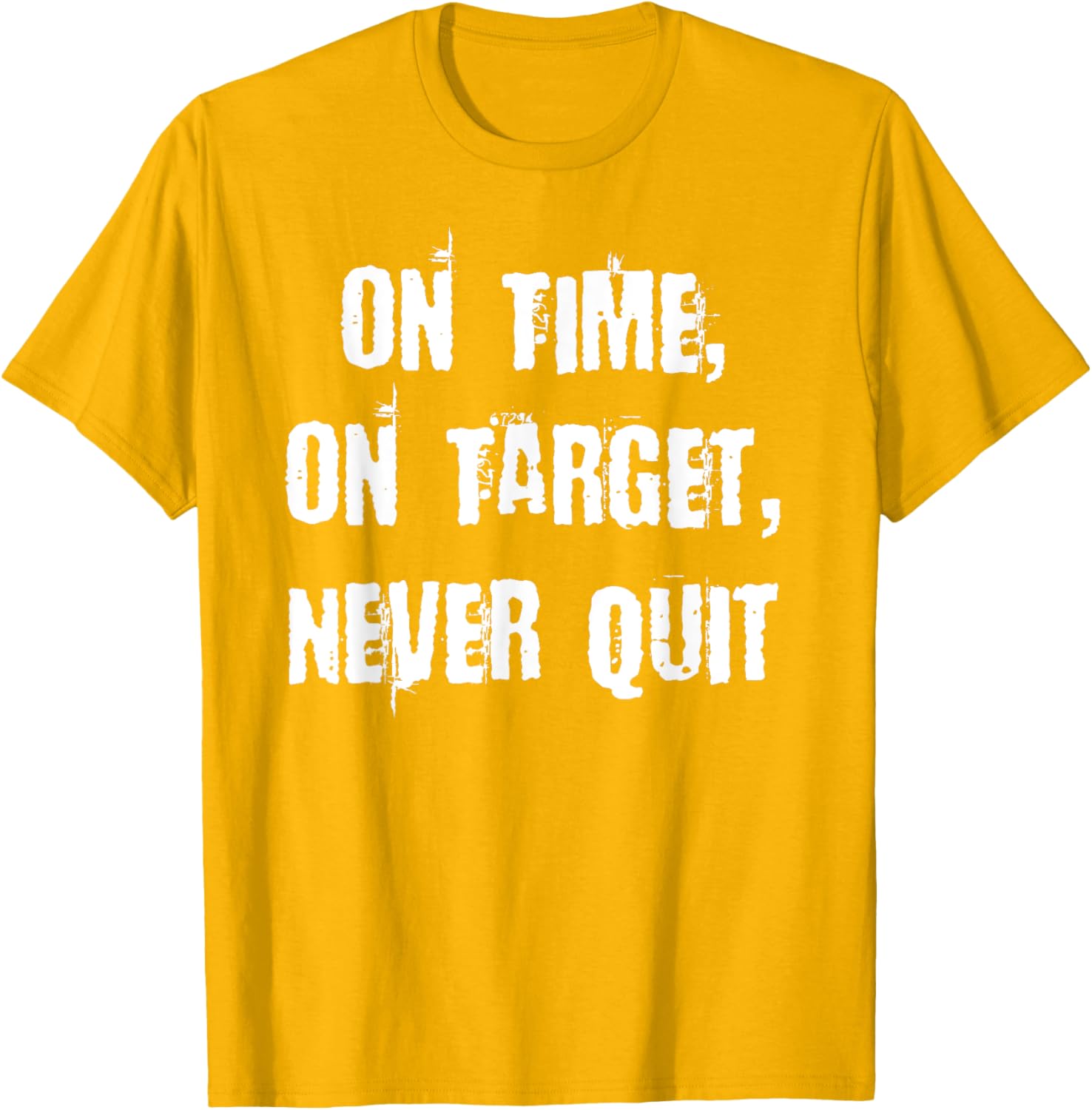 Stay Motivated with On Time On Target Never Quit T-Shirt for Everyday Wear - 27