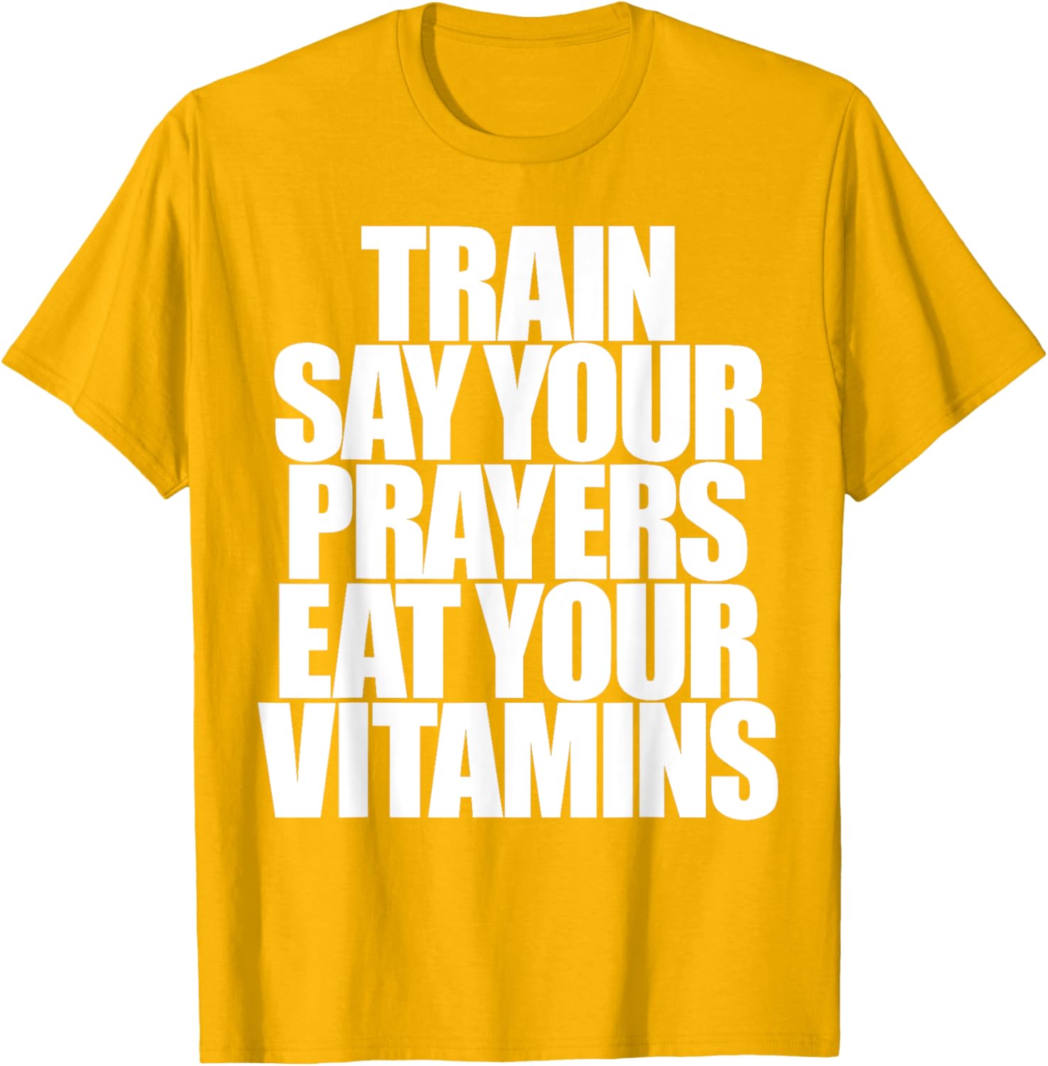 Train Say Your Prayers Eat Your Vitamins T-Shirt for Motivated Men - 15