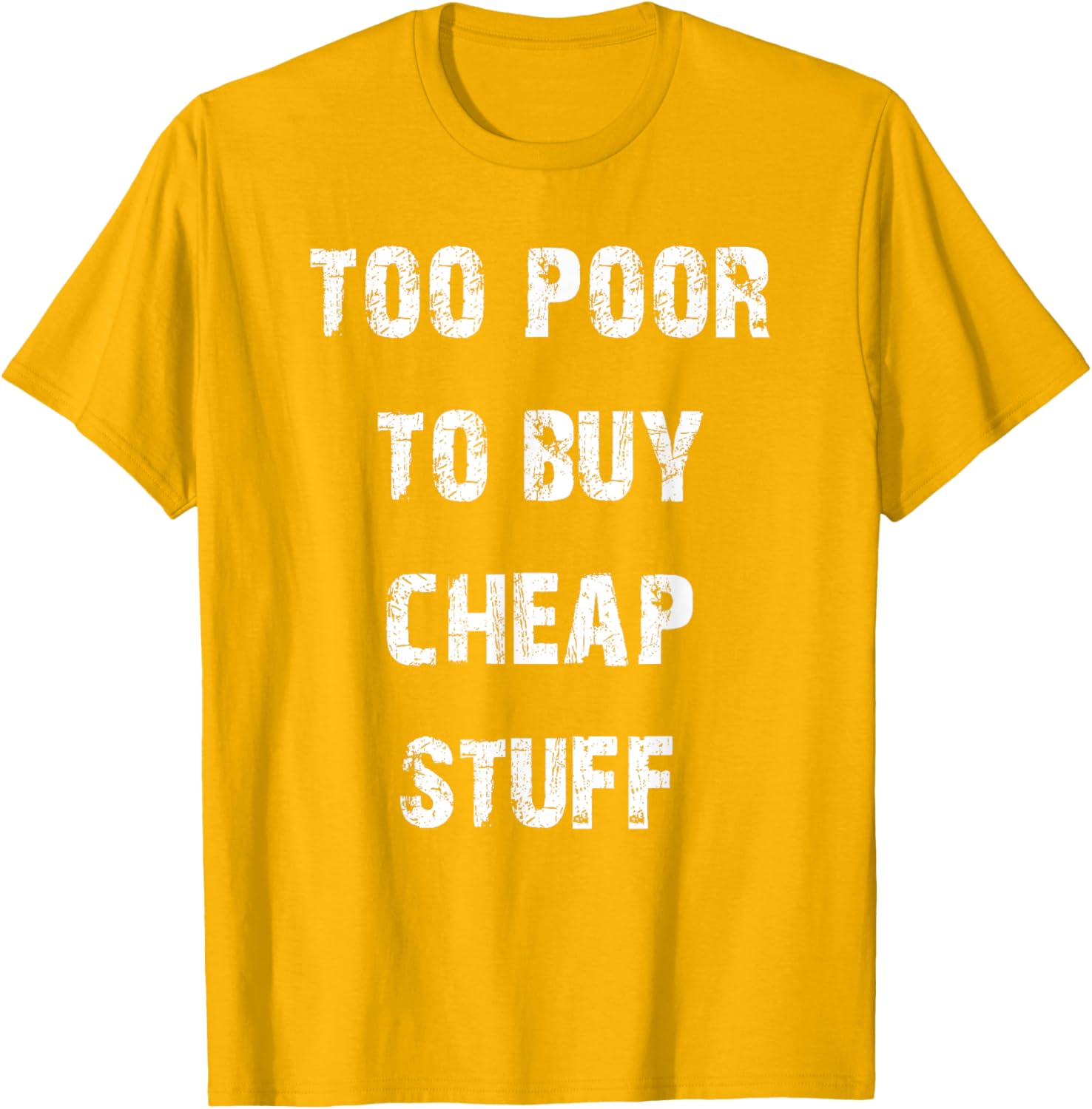 Too Poor to Buy Cheap Stuff T-Shirt for Humor Lovers and Trendsetters - 1