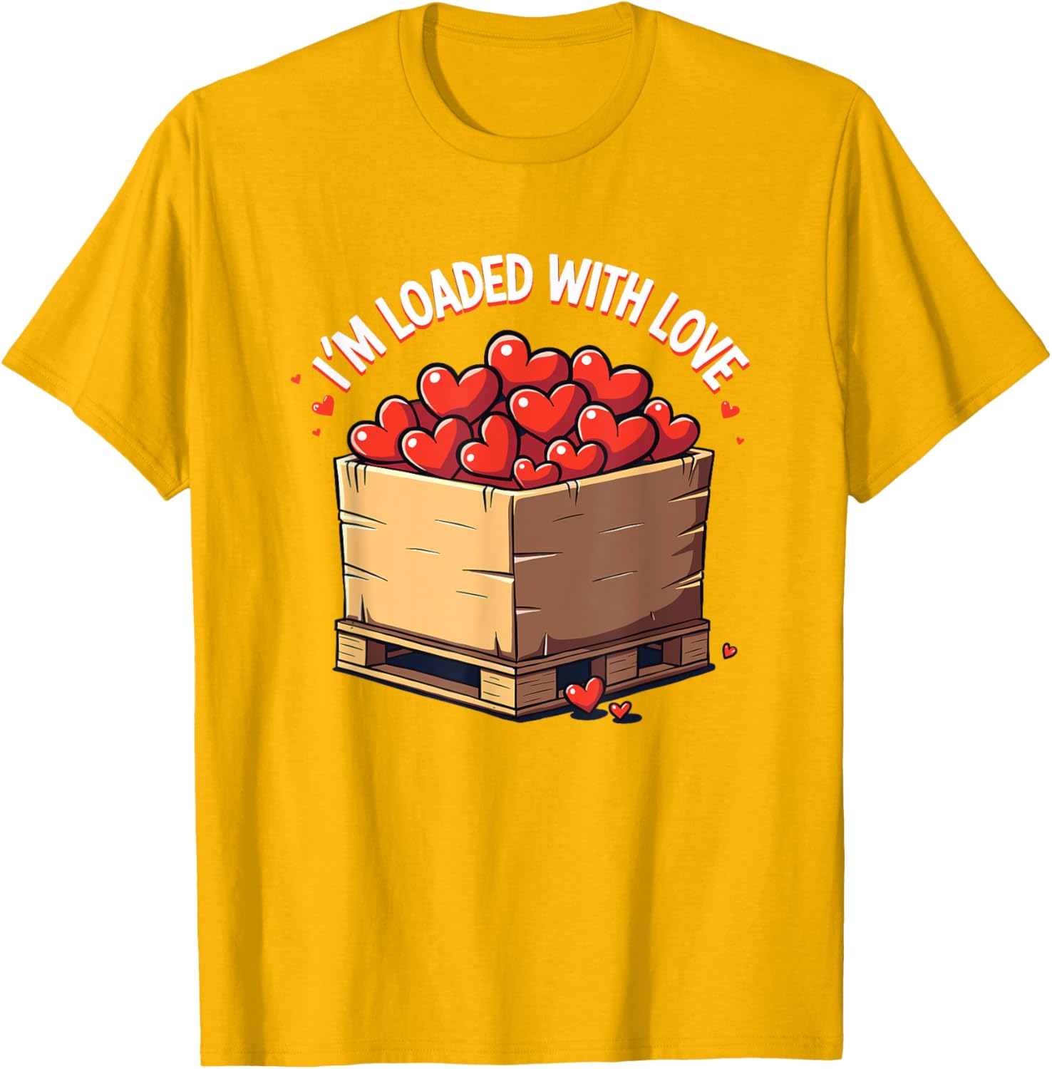Valentine's Day Coworker Shuttle Pallet T-Shirt I'm Loaded With Love - 22