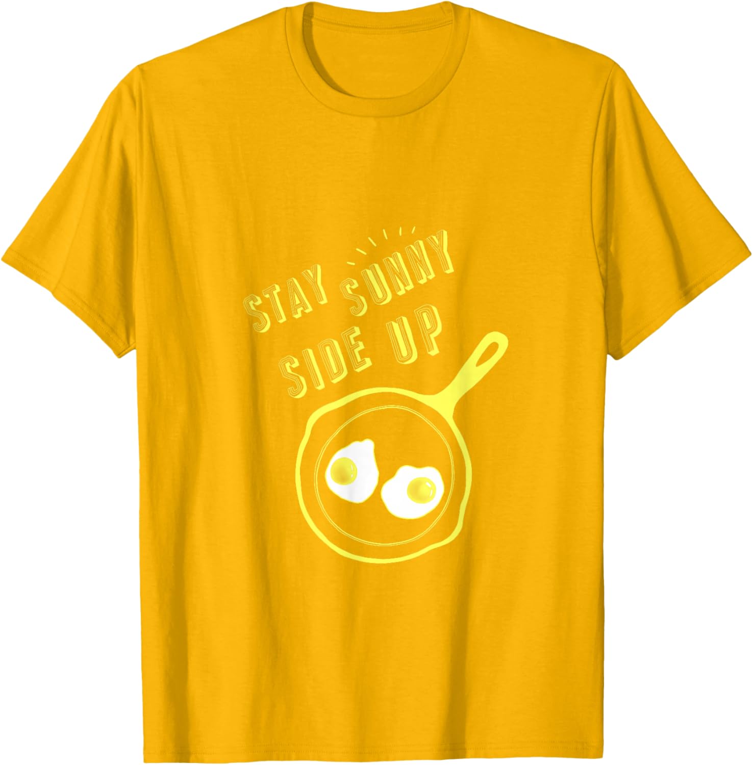 Stay Sunny Side Up Funny Egg Breakfast T-Shirt for Food Lovers - 9