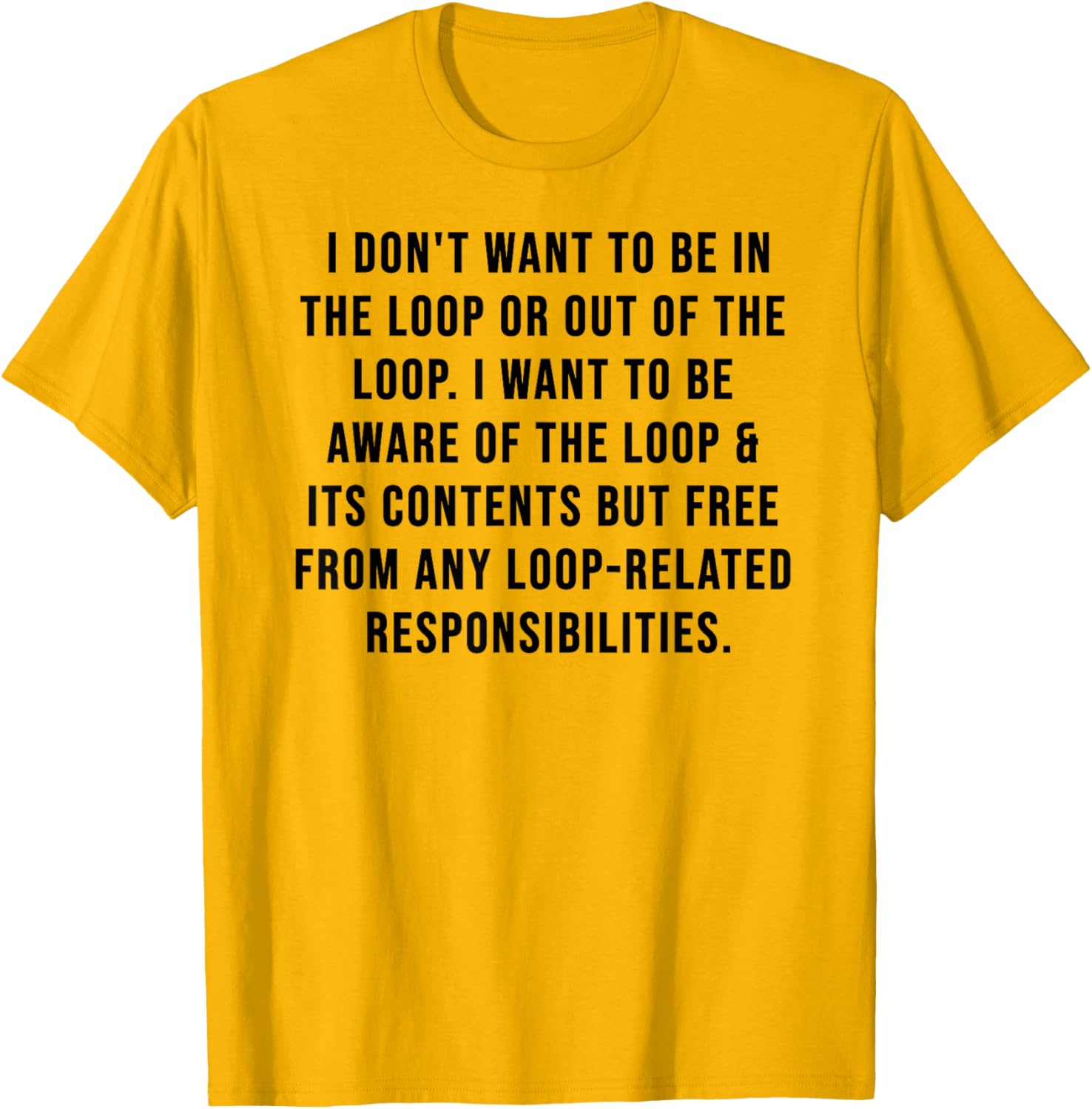 Trendy I Don't Want to Be in The Loop or Out of The Loop T-Shirt - 11