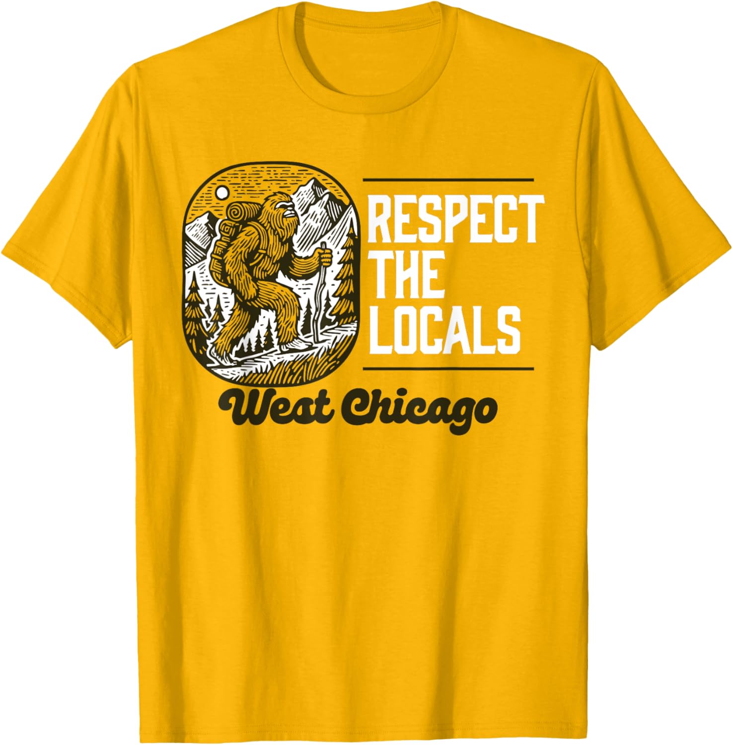 West Chicago Respect the Locals Bigfoot Sasquatch Hiking T-Shirt - 6