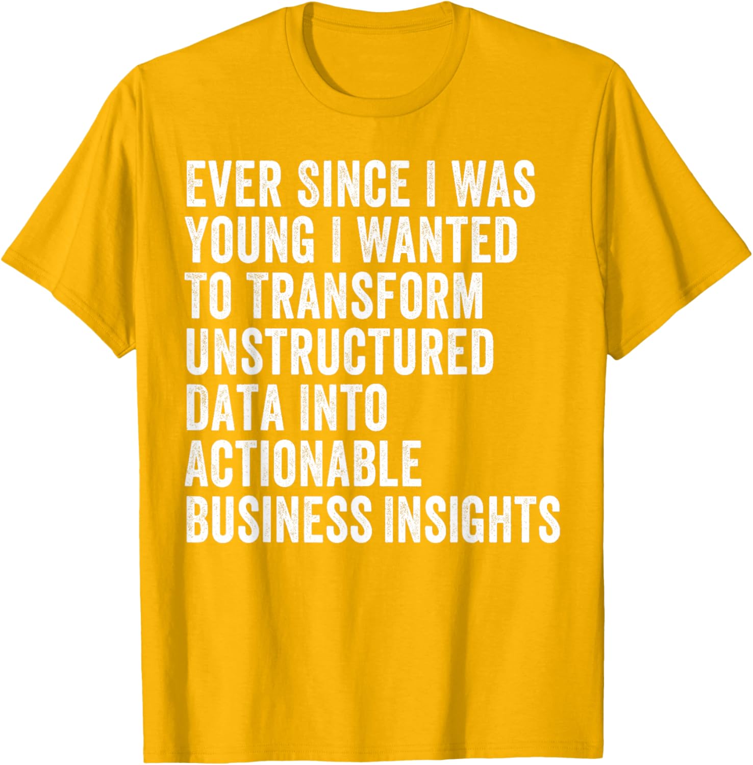 Transform Unstructured Data Into Actionable Insights T-Shirt for Business - 17