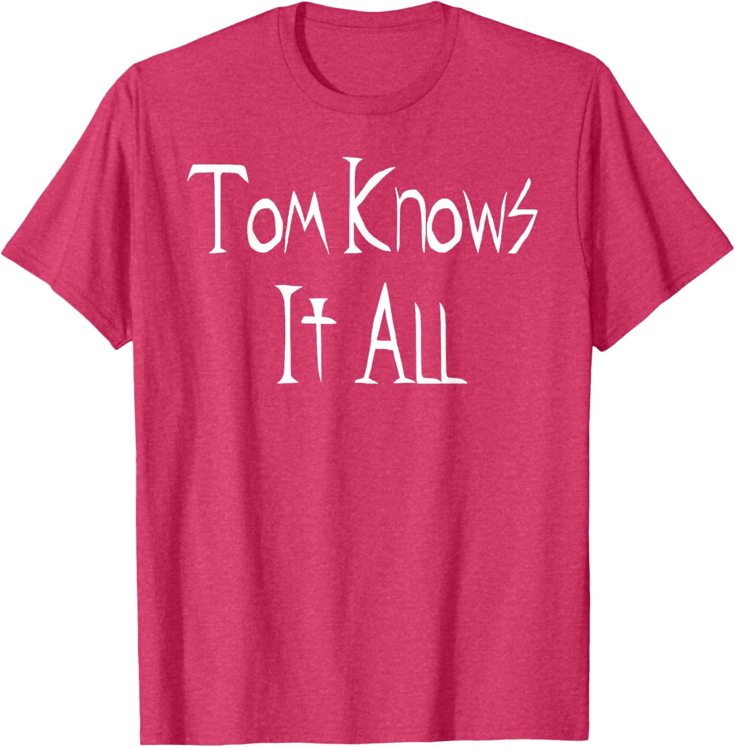Tom Knows it All T-Shirt for Fun Fashion Lovers - Great Gift Idea! - 18