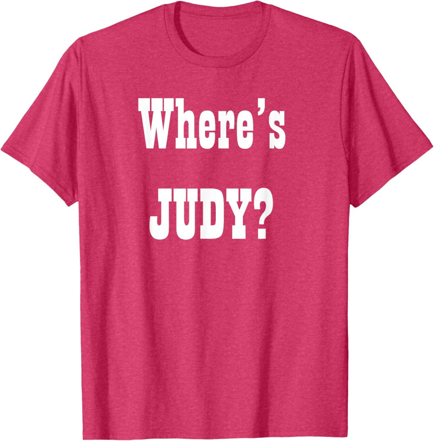 Where's Judy? Fun Graphic T-Shirt for Adults - Perfect Casual Wear - 16