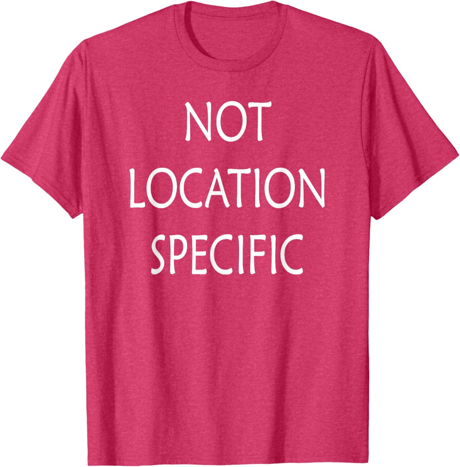 Versatile Not Location Specific T-Shirt for Everyday Style and Comfort - 11