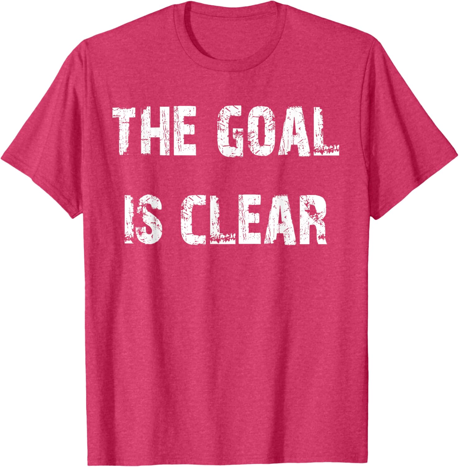 The Goal is Clear Motivational T-Shirt for Inspired Living and Style - 4