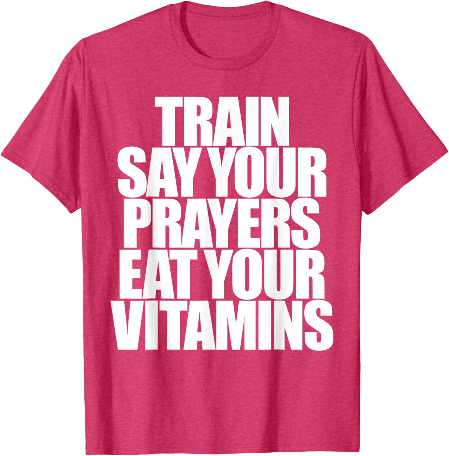 Train Say Your Prayers Eat Your Vitamins T-Shirt for Motivated Men - 1