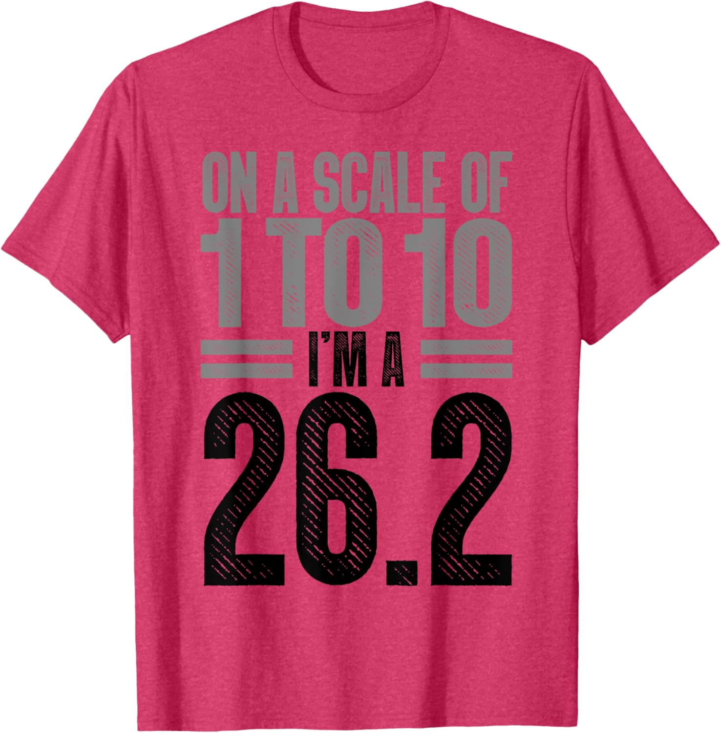 On A Scale of 1 To 10 I'm A 26.2 Runner Marathon T-Shirt for Runners - 1