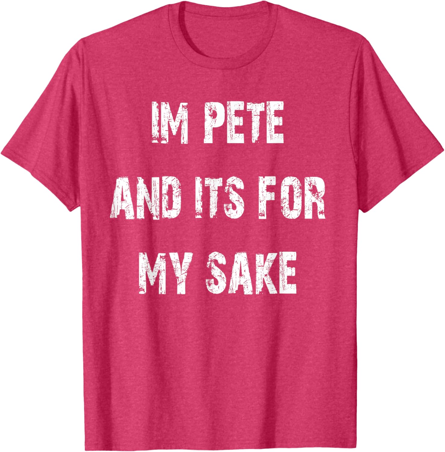 Pete's Sake Funny T-Shirt for Humor Lovers - Stylish Casual Wear - 21