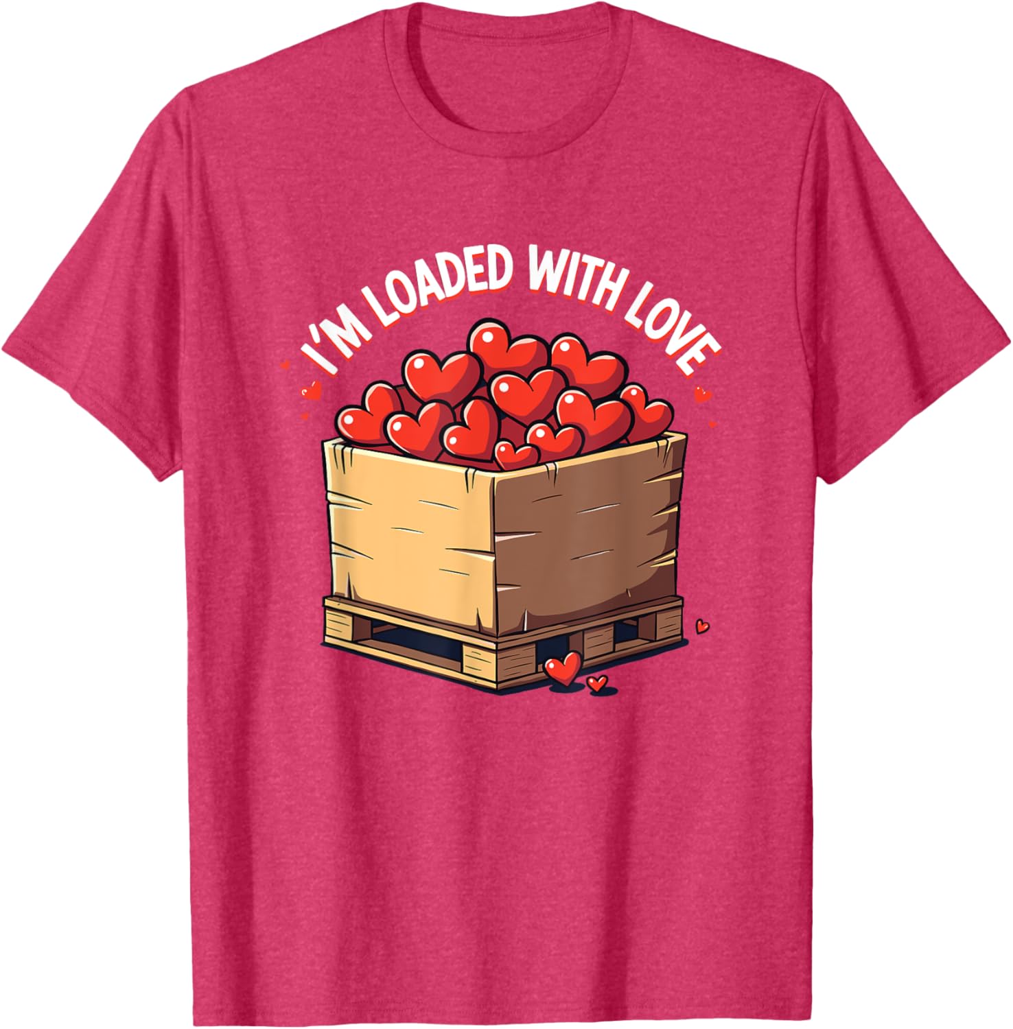Valentine's Day Coworker Shuttle Pallet T-Shirt I'm Loaded With Love - 9