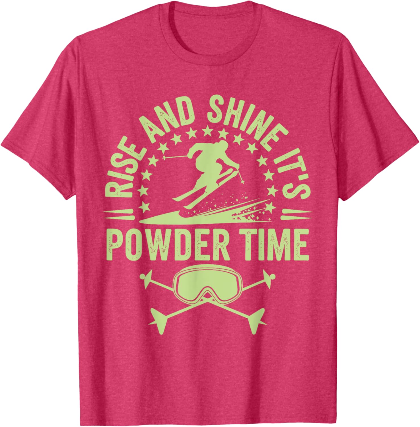Rise And Shine It's Powder Time Ski Lovers T-Shirt for Men and Women - 15