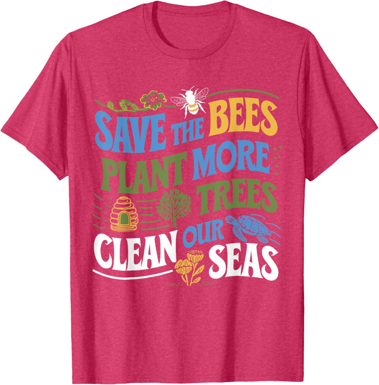 Save The Bees Plant Trees Clean The Seas Earth Day T-Shirt for Nature Lovers - 18