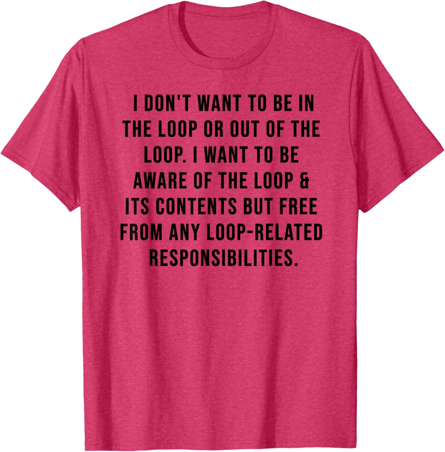Trendy I Don't Want to Be in The Loop or Out of The Loop T-Shirt - 5